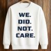 Seahawks We Did Not Care Shirt (3)