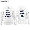 Seahawks We Did Not Care We Are 12 Hoodie (2)