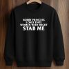 Sorry Princess I Only Date Women Who Might Stab Me Shirt 6 Sorry Princess I Only Date Women Who Might Stab Me Shirt (3)