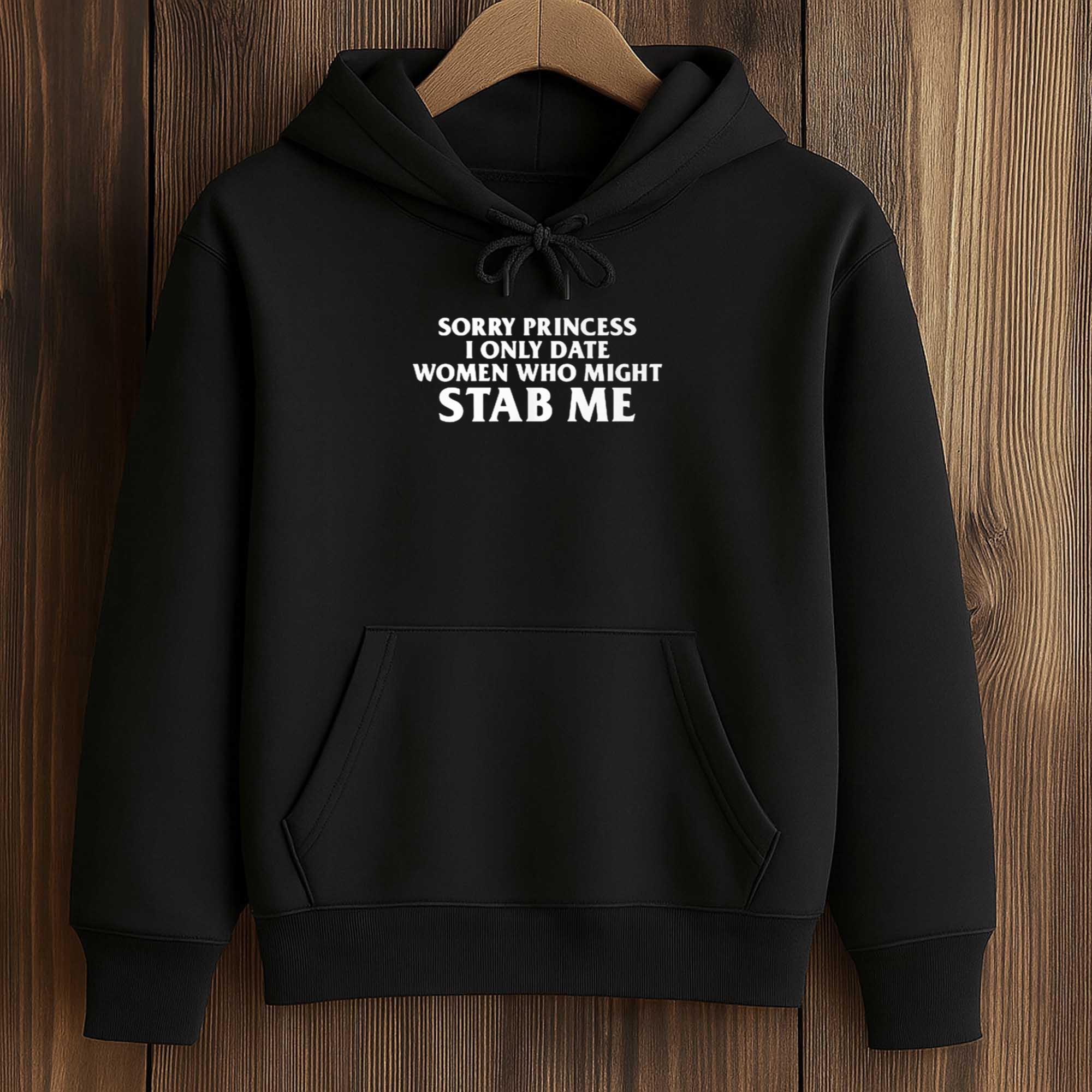 Sorry Princess I Only Date Women Who Might Stab Me Shirt 4 Sorry Princess I Only Date Women Who Might Stab Me Shirt (4)