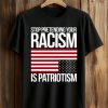 Stop Pretending Your Racism Is Patriotism America Shirt (1)