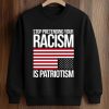 Stop Pretending Your Racism Is Patriotism America Shirt (3)
