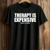 Therapy Is Expensive Dick Is Free Shirt 4 Therapy Is Expensive Dick Is Free Shirt (1)