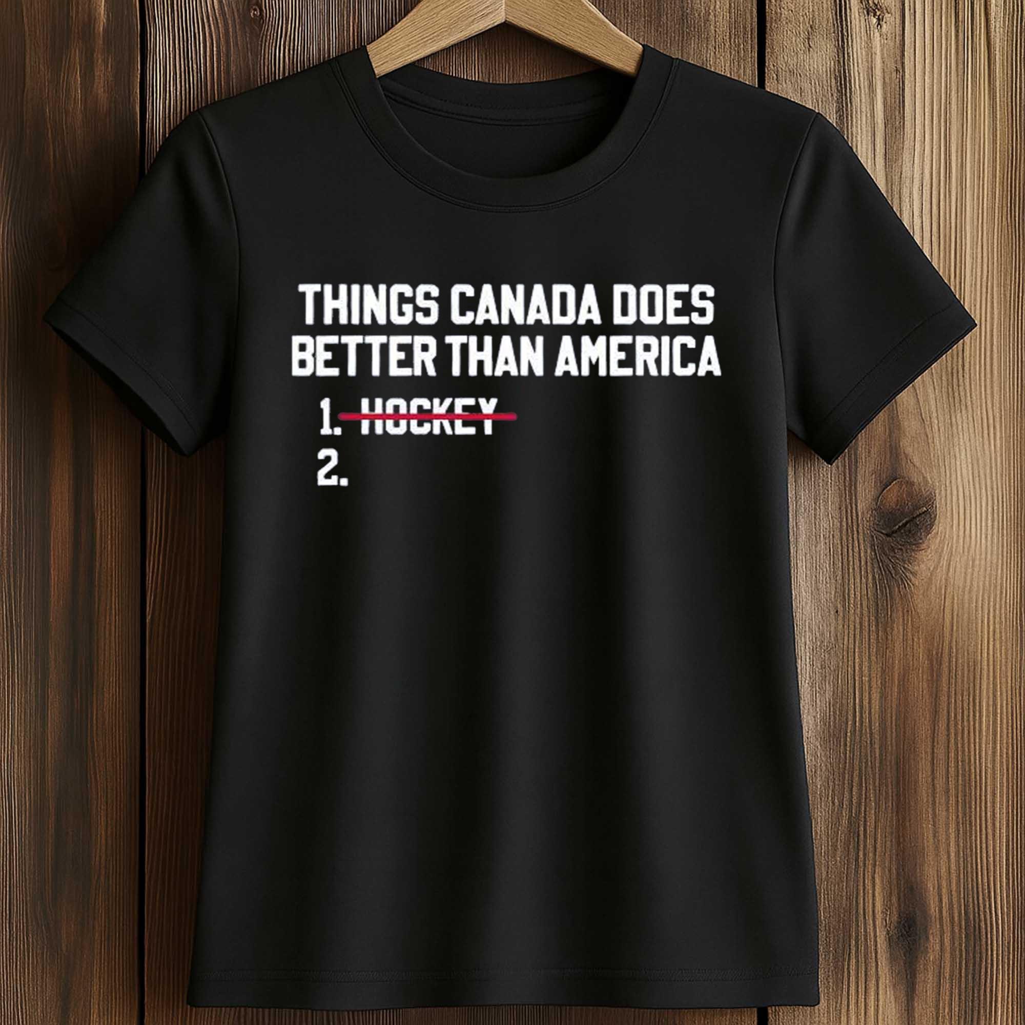 Things Canada Does Better Than America Shirt 2 Things Canada Does Better Than America Shirt (2)