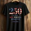 250 Years Of Red White Resolved 1776–2026 Shirt (1)