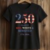 250 Years Of Red White Resolved 1776–2026 Shirt (2)