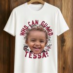 Chloe Kitts Who Can Guard Tessa Shirt