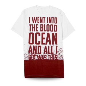 I Went Into The Blood Ocean And All I Got Was This Shirt (1)