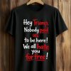Hey Trump Nobody Paid Us To Be Here We All Hate You For Free Shirt (1)