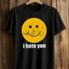 I Hate You Smiley Face Shirt 6 I Hate You Smiley Face Shirt (1)