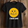 I Hate You Smiley Face Shirt (2)