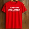 I Just Hope Danny Jansen Is Having Fun Shirt (1)