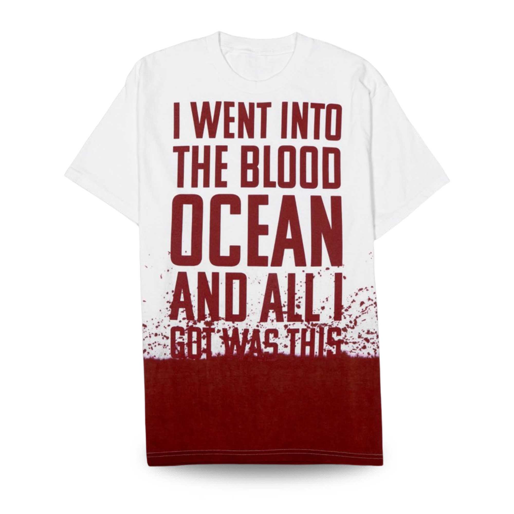 I Went Into The Blood Ocean And All I Got Was This Shirt I Went Into The Blood Ocean And All I Got Was This Shirt