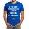 If You Can't Remember My Name Just Say Duck Shirt 3 If You Can't Remember My Name Just Say Duck Shirt (2)