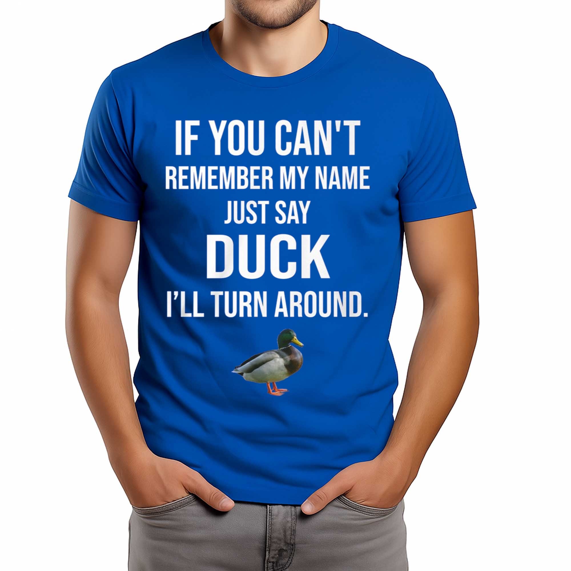If You Can't Remember My Name Just Say Duck Shirt 2 If You Can't Remember My Name Just Say Duck Shirt (2)