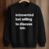 Introverted But Willing To Discuss Lotr Shirt (3)