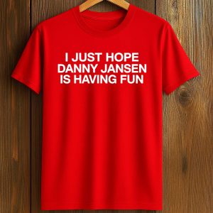 I Just Hope Danny Jansen Is Having Fun Shirt (1)