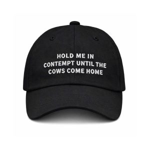 Hold Me In Contempt Until The Cows Come Home Hat (1)