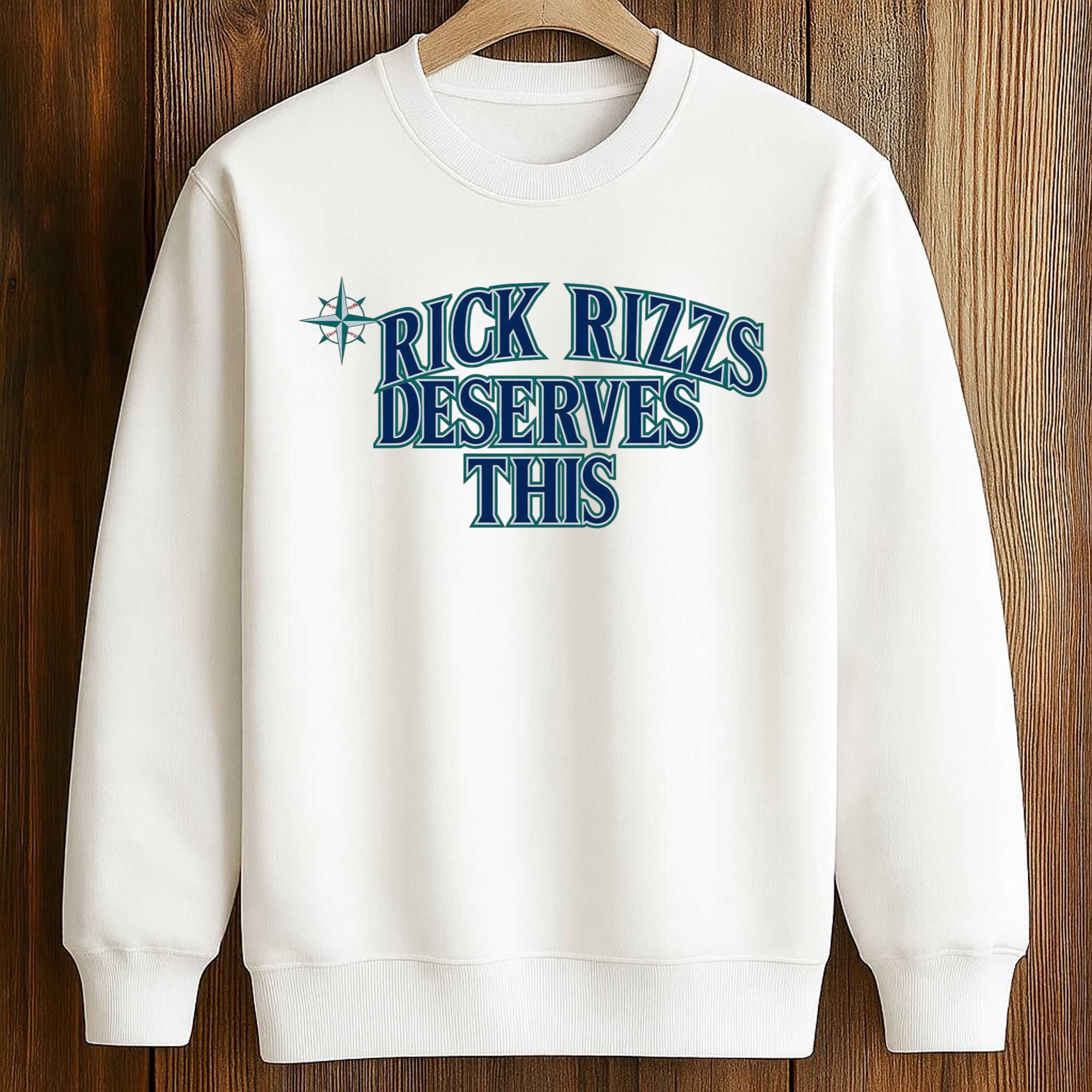Mariners Rick Rizzs Deserves This Shirt 3 Mariners Rick Rizzs Deserves This Shirt (3)