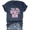 Not the Worst Mom Shirt (1)