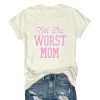 Not the Worst Mom Shirt (5)