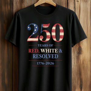 250 Years Of Red White Resolved 1776–2026 Shirt (1)
