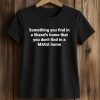 Something You Find In A Liberal's Home That You Don't Find In A MAGA Home Shirt (2)