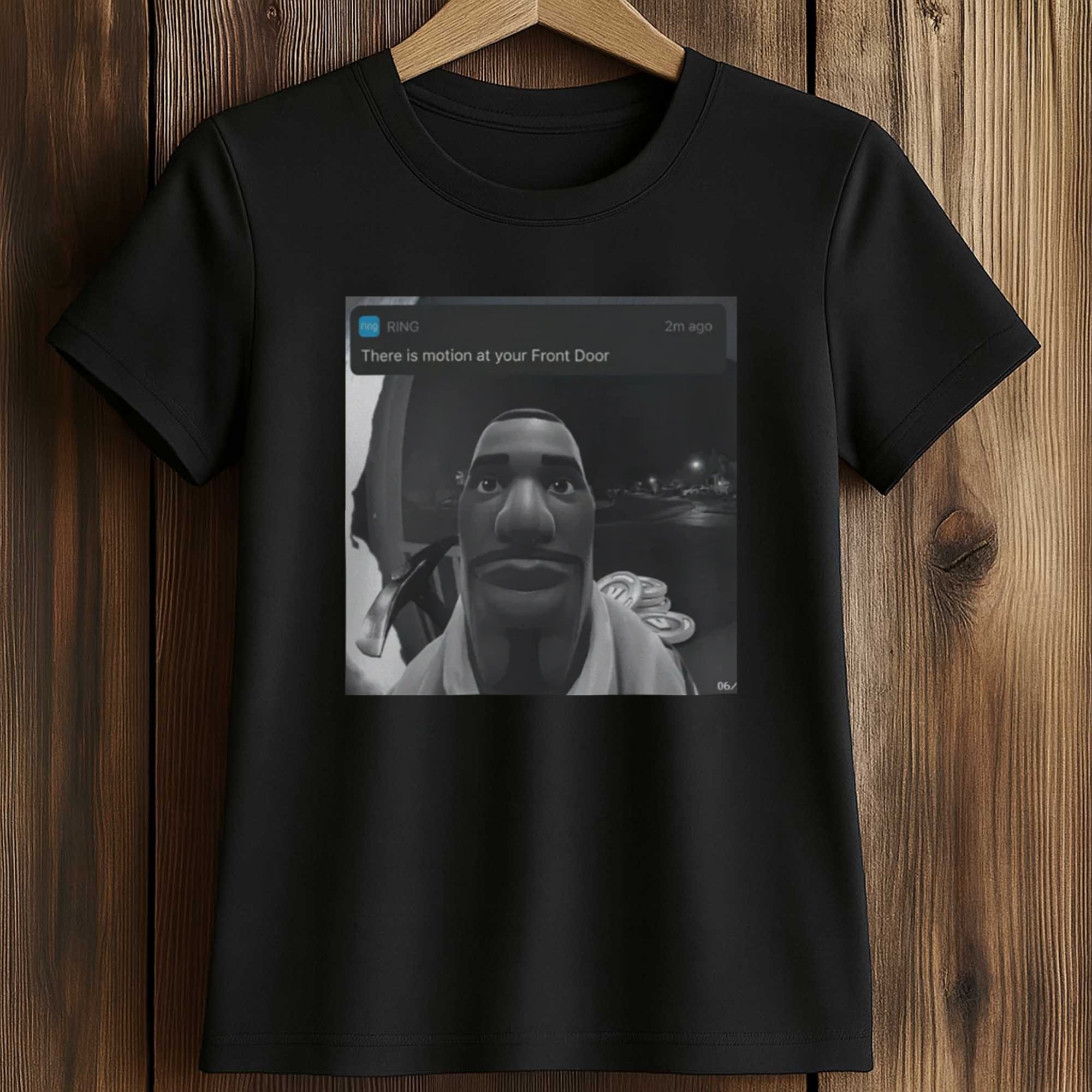 There Is Motion At Your Front Door Shirt 2 There Is Motion At Your Front Door Shirt (2)