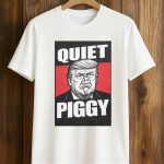 Trump Quiet Piggy Shirt