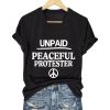 Unpaid Peaceful Protester Shirt (1)