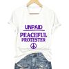 Unpaid Peaceful Protester Shirt (2)