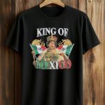 King Of Mexico Shirt