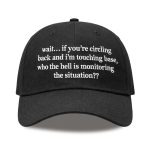 Wait If You're Circling Back And I'm Touching Base Hat