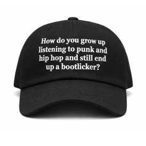 How Do You Grow Up Listening To Punk And Hip Hop And Still End Up A Bootlicker Hat (1)