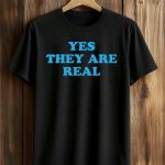 Yes They Are Real Shirt