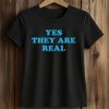 Yes They Are Real Shirt (2)