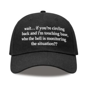 Wait If You're Circling Back And I'm Touching Base Hat (1)