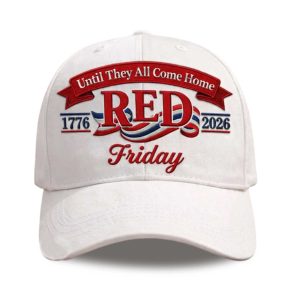 Until They All Come Home Red Friday 1776 2026 Hat (1)