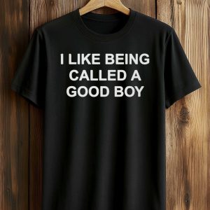 I Like Being Called A Good Boy Shirt (1)