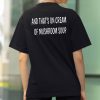 And That's On Cream Of Mushroom Soup Shirt (2)