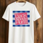 Back And Body Hurts Shirt