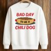 Bad Day To Be A Chili Dog Shirt (3)