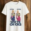 Erika Kirk Are Druski Kirk White Chicks Shirt (1)
