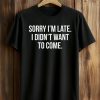 Finn Wolfhard Sorry I'm Late I Didn't Want To Come Shirt (1)