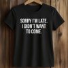 Finn Wolfhard Sorry I'm Late I Didn't Want To Come Shirt (2)