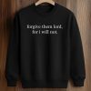Forgive Them Lord For I Will Not Shirt 6 Forgive Them Lord For I Will Not Shirt (3)