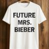 Future Mrs Bieber Shirt