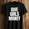 Give Girls Money Shirt (1)