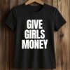 Give Girls Money Shirt (2)