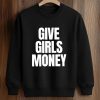 Give Girls Money Shirt (3)